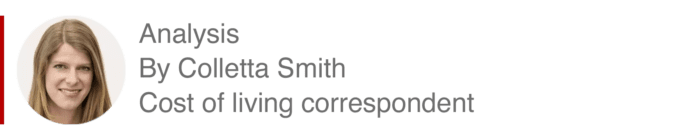analysis by Colletta Smith BBC Cost of living correspondent